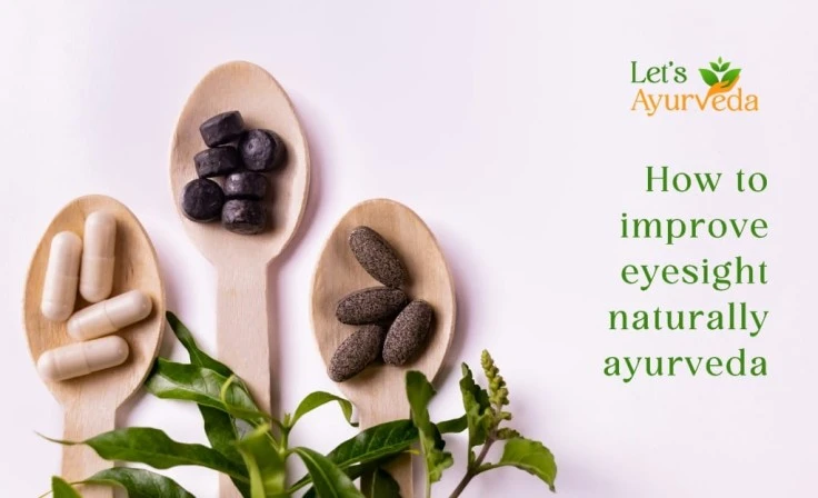 How to Improve Eyesight Naturally in Ayurveda