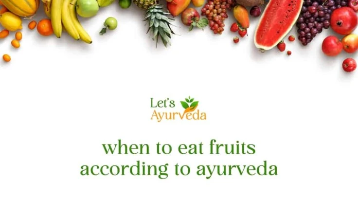 When to Eat Fruits According to Ayurveda