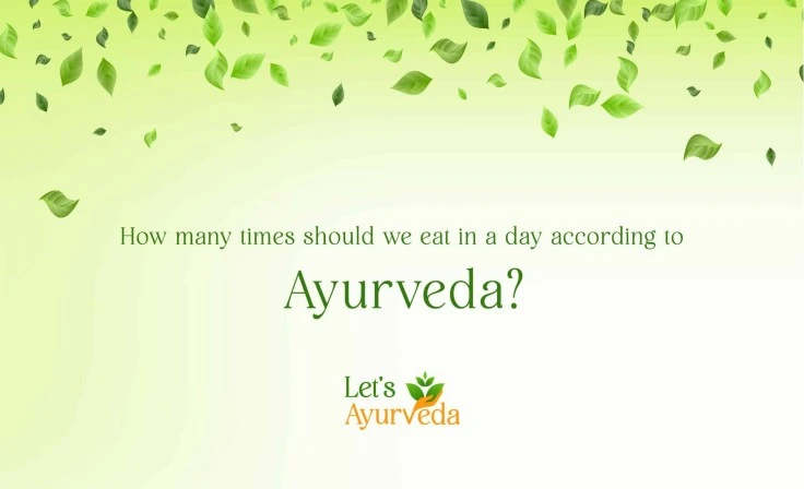 How many times should we eat in a day according to Ayurveda?
