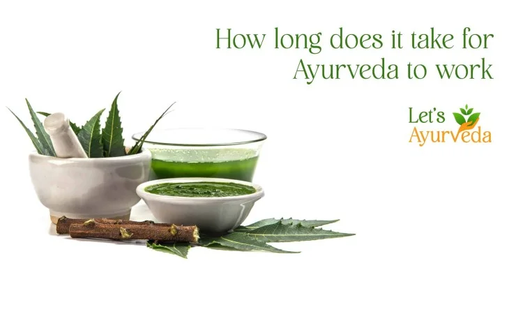 How Long Does It Take For Ayurveda To Work