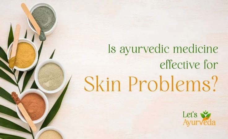 Is ayurvedic medicine effective for skin problems?