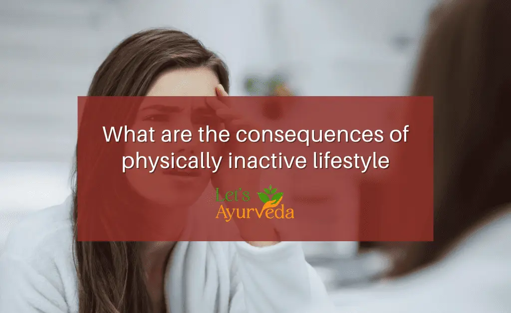What are the consequences of physically inactive lifestyle