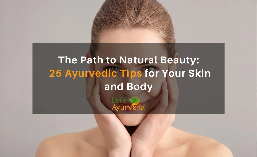 25 Ayurvedic Beauty Tips For Making The Face and Body Beautiful