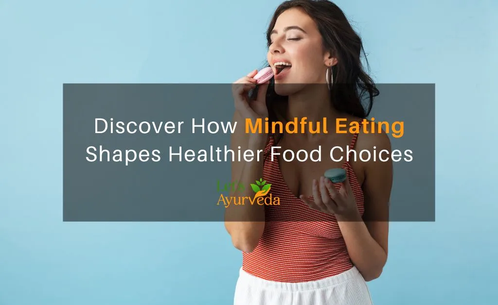 How does mindful eating help people make healthier food choices