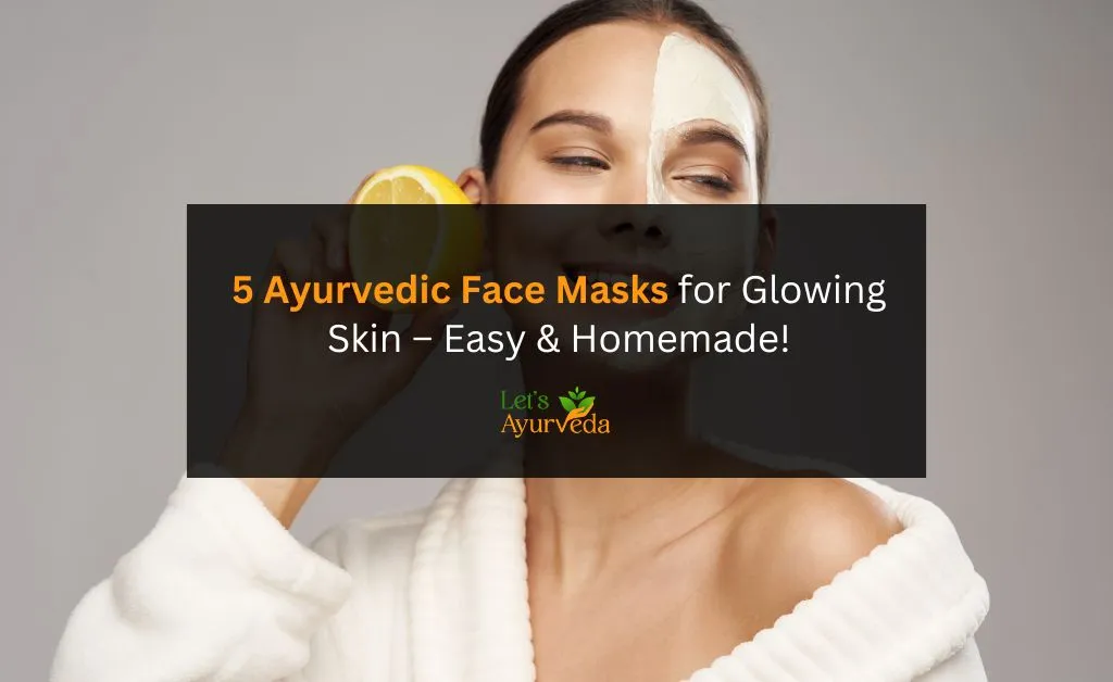 Simple Ayurvedic Homemade Face Masks for Glowing Skin