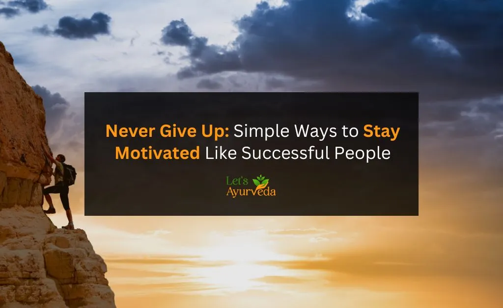 How to Stay Motivated When Life Gets Tough (Proven Tips!)