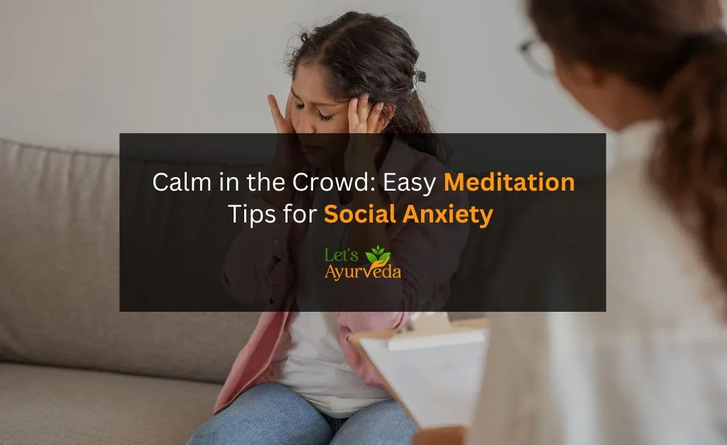 Meditation for Social Anxiety: Finding Inner Peace in Crowds
