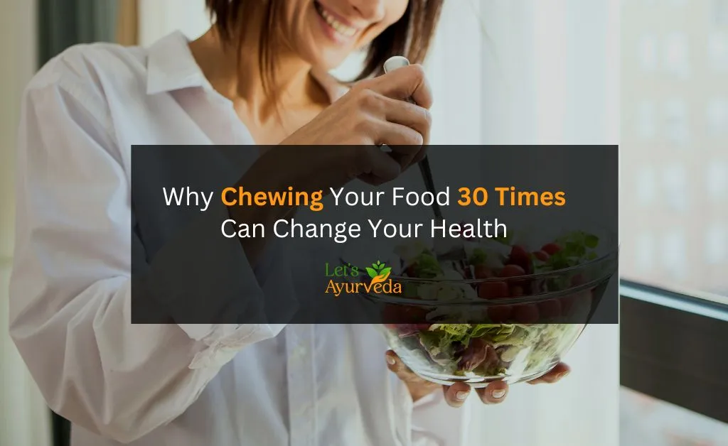 Mindful Eating Made Easy: Why You Should Chew Every Bite 30 Times