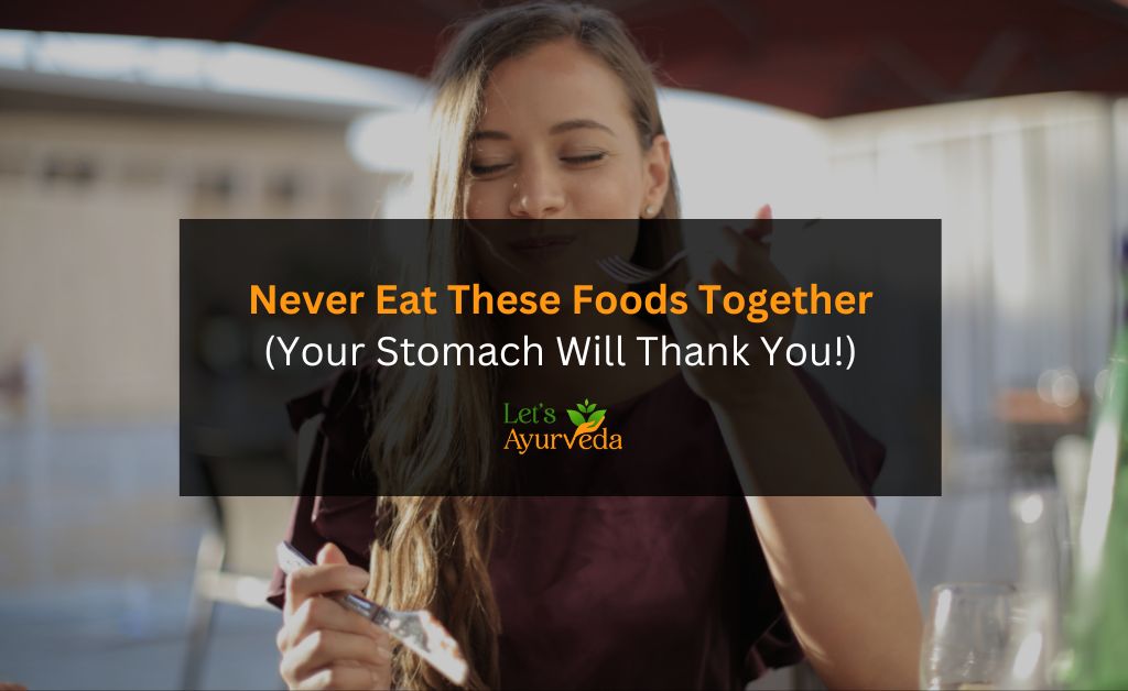 Wrong Food Combinations as Per Ayurveda