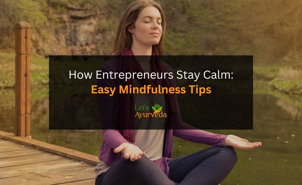 Mindfulness For Entrepreneurs: Simple Practices to Stay Focused and Calm