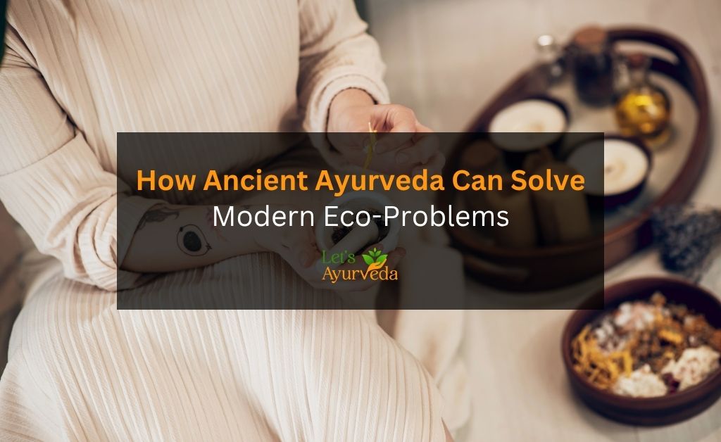 The Role of Ayurveda in Sustainable Living: Eco-Friendly Practices