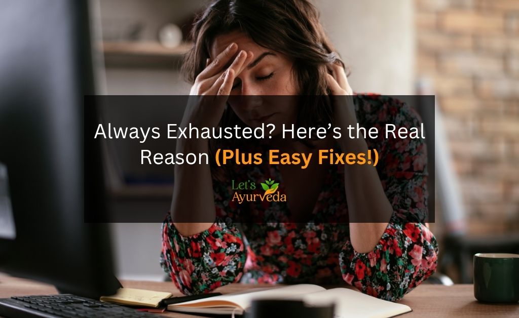 Why You’re Always Tired (And How to Fix It)