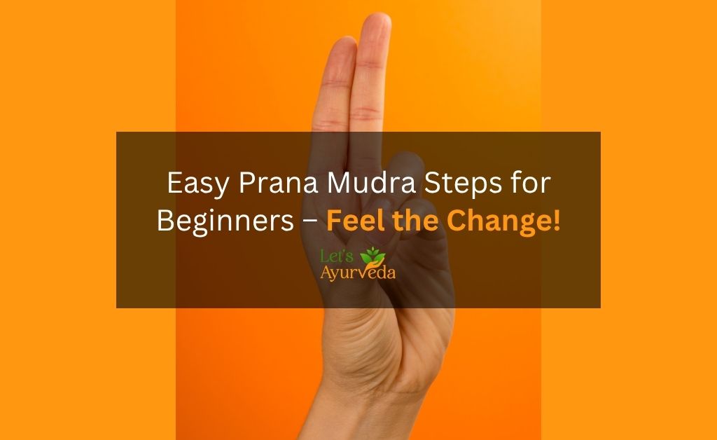 Prana Mudra Benefits and Steps: A Simple Guide for Beginners