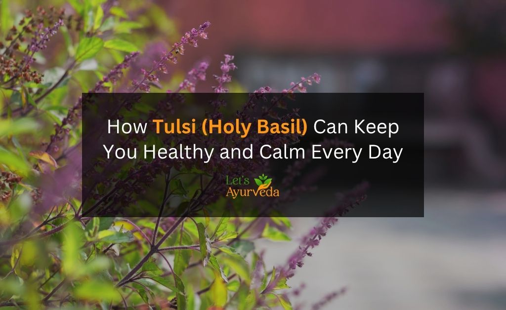 How to Use Tulsi (Holy Basil) for Immunity and Stress Relief