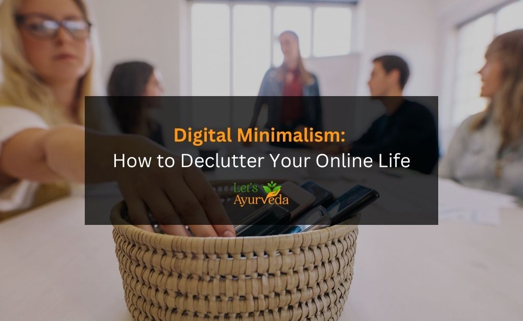 Digital Minimalism: Master the Art of Decluttering Your Online Life