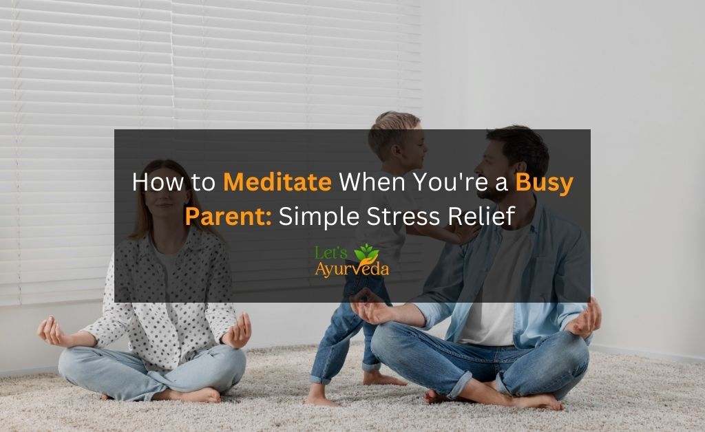 Meditation for Parents: How to Stay Calm Amid Chaos
