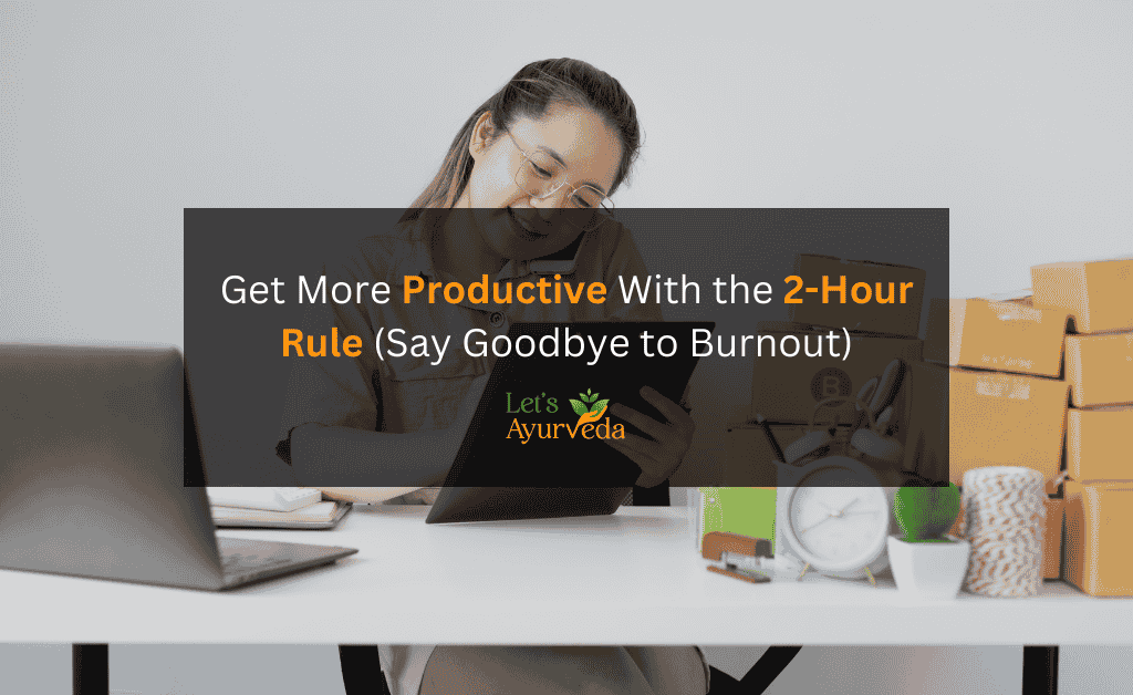 The 2-Hour Rule: How to Become More Productive Without Burnout