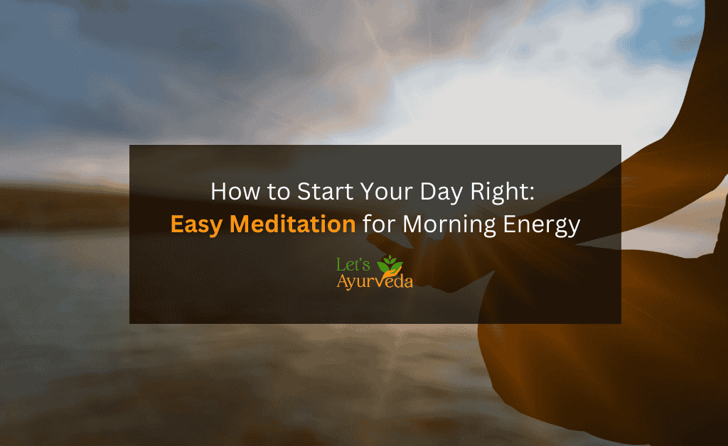 Simple Meditation Practices for Morning Energy