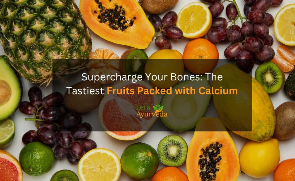 Build Strong Bones: Fruits That Are Naturally High in Calcium