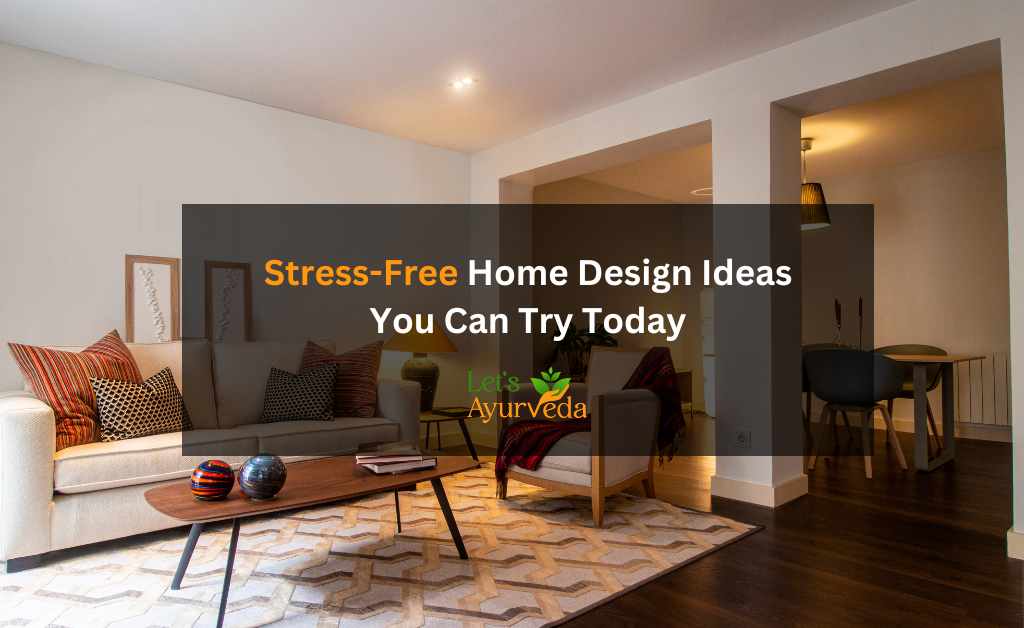 How to Design a Stress-Free Home Environment