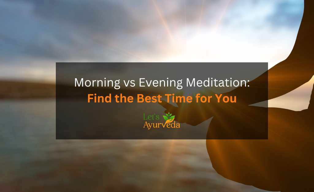 Morning vs. Evening Meditation: Which Suits Your Lifestyle Better?