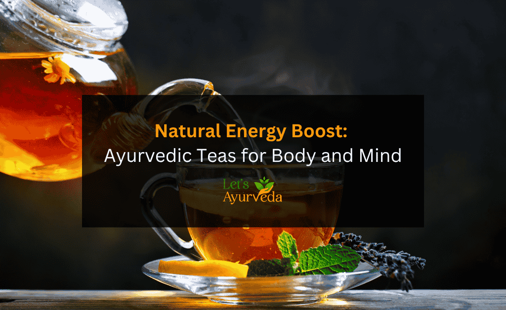 Ayurvedic Teas: Blends for Mind, Body, and Energy