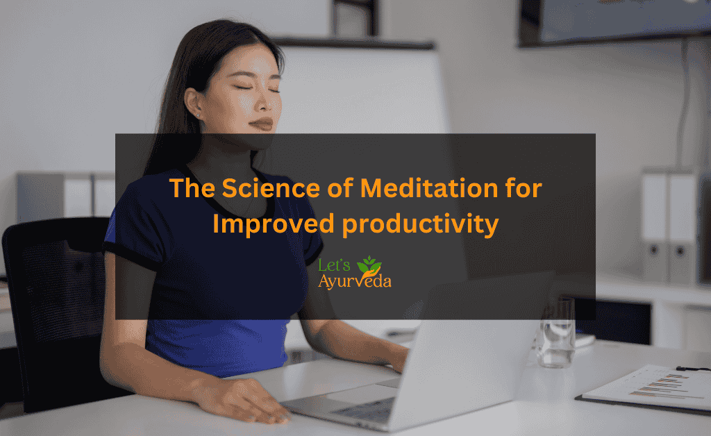 Understanding How Meditation Enhances productivity