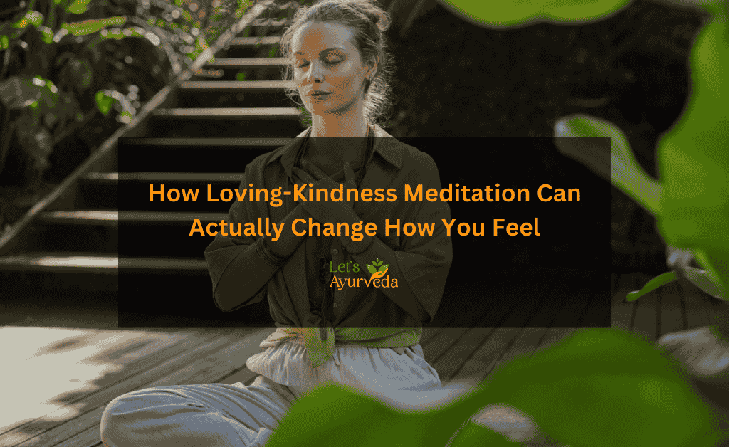 Loving-Kindness Meditation: How to Cultivate Compassion