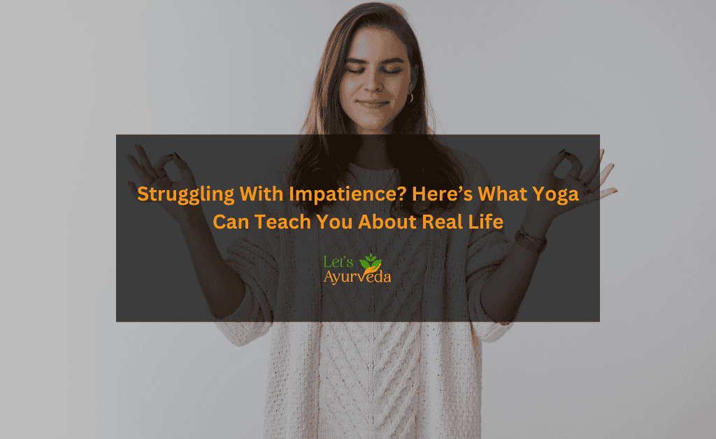 What Yoga Teaches Us About Patience in Real Life